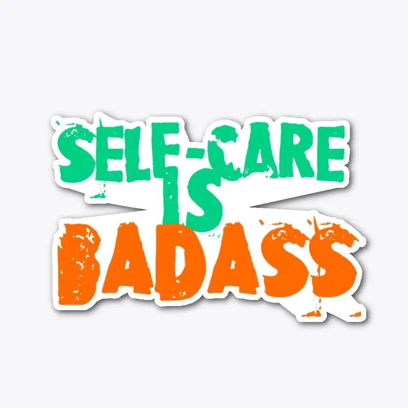 SELF-CARE is BADASS